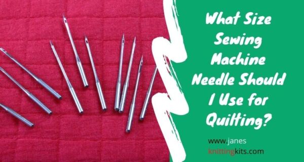 What Size Sewing Machine Needle Should I Use for Quilting?