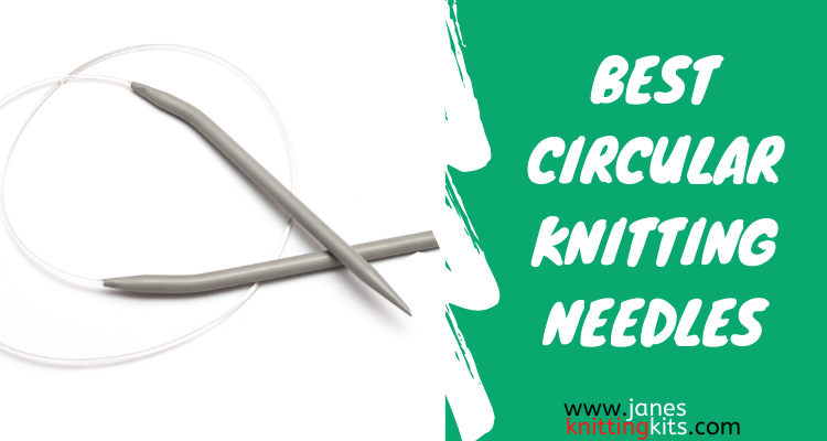 BEST CIRCULAR KNITTING NEEDLES