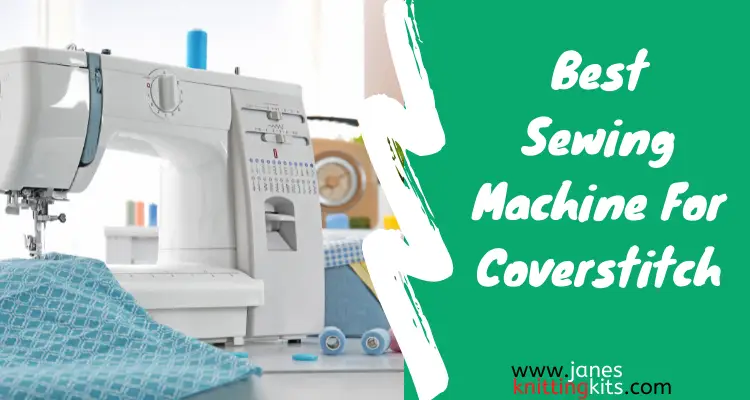 Best Sewing Machine For Coverstitch